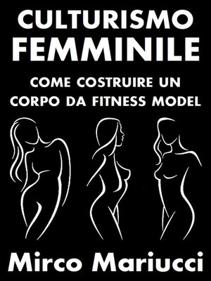 cover image of Culturismo Femminile. Come costruire un corpo da Fitness Model.